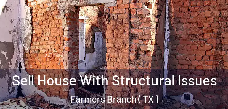  Sell House With Structural Issues Farmers Branch ( TX )