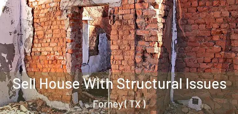  Sell House With Structural Issues Forney ( TX )