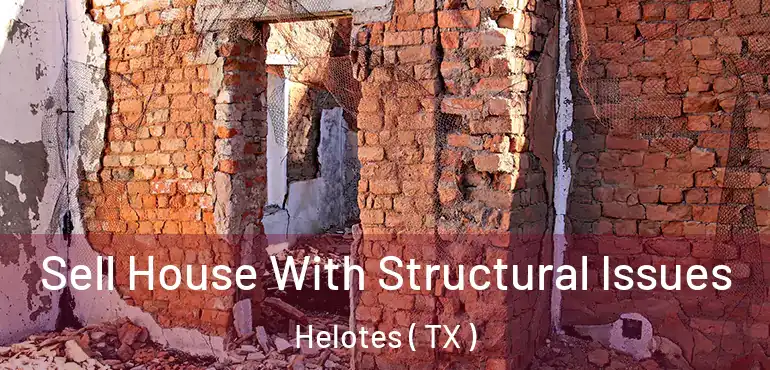  Sell House With Structural Issues Helotes ( TX )