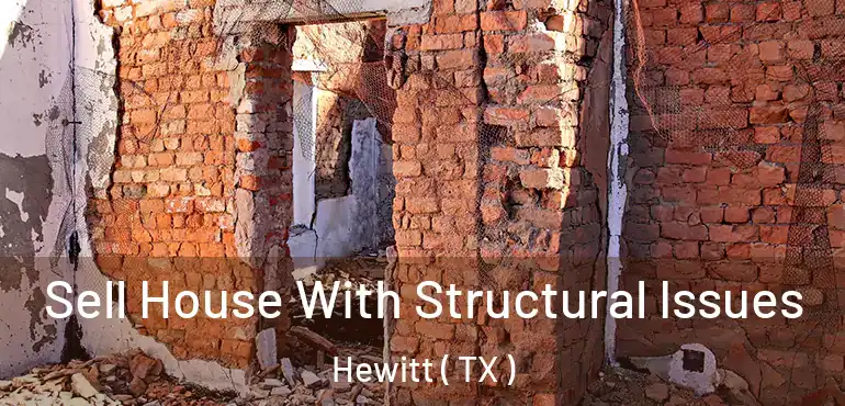  Sell House With Structural Issues Hewitt ( TX )