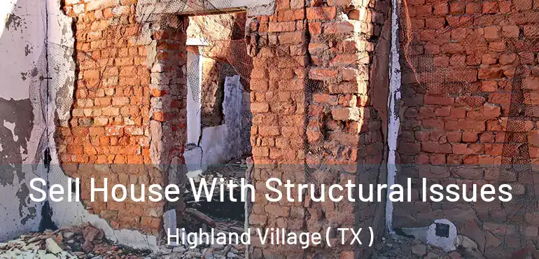  Sell House With Structural Issues Highland Village ( TX )