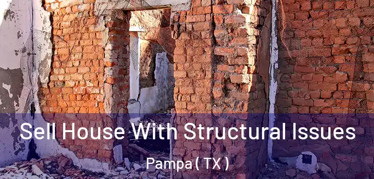  Sell House With Structural Issues Pampa ( TX )