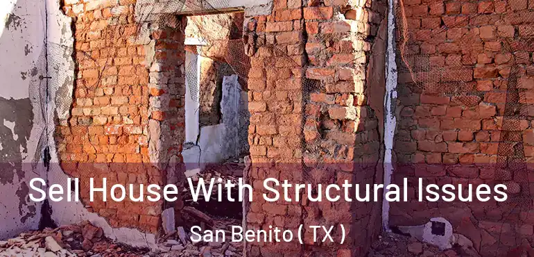  Sell House With Structural Issues San Benito ( TX )