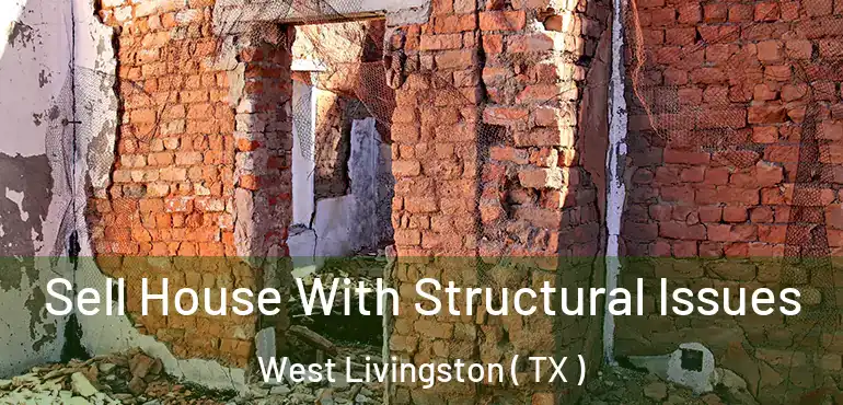  Sell House With Structural Issues West Livingston ( TX )
