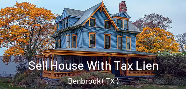  Sell House With Tax Lien Benbrook ( TX )