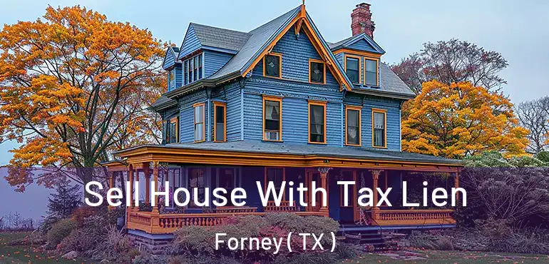  Sell House With Tax Lien Forney ( TX )