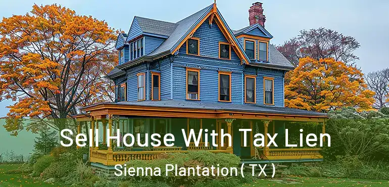  Sell House With Tax Lien Sienna Plantation ( TX )