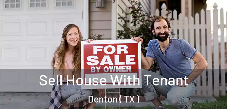  Sell House With Tenant Denton ( TX )