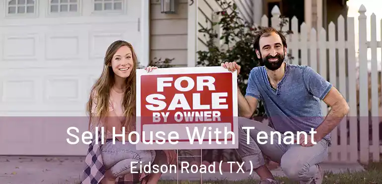  Sell House With Tenant Eidson Road ( TX )