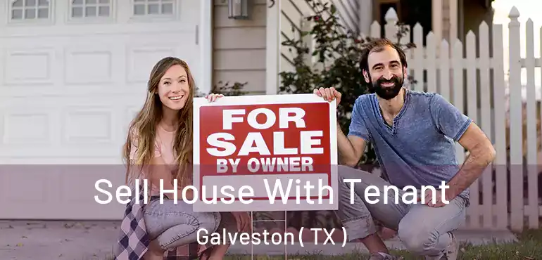  Sell House With Tenant Galveston ( TX )