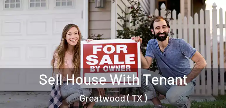  Sell House With Tenant Greatwood ( TX )