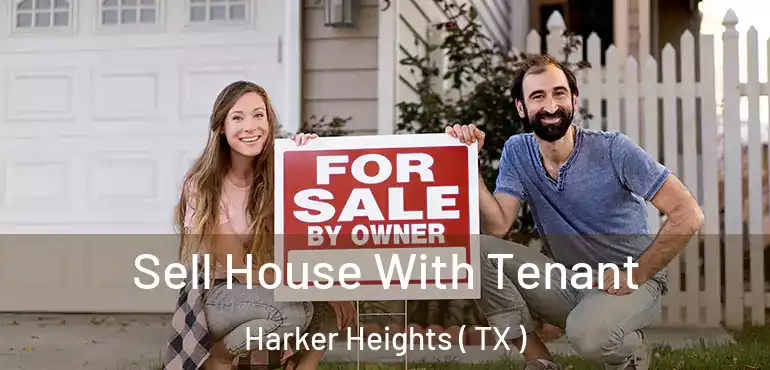  Sell House With Tenant Harker Heights ( TX )