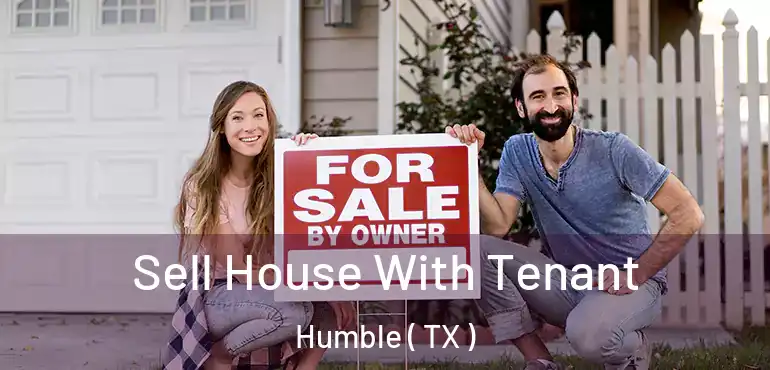  Sell House With Tenant Humble ( TX )