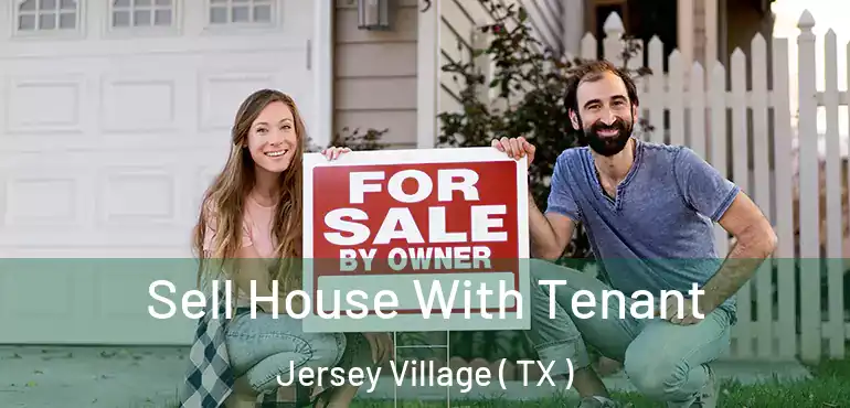  Sell House With Tenant Jersey Village ( TX )