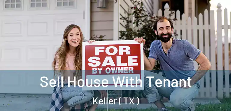  Sell House With Tenant Keller ( TX )