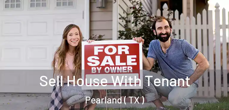  Sell House With Tenant Pearland ( TX )