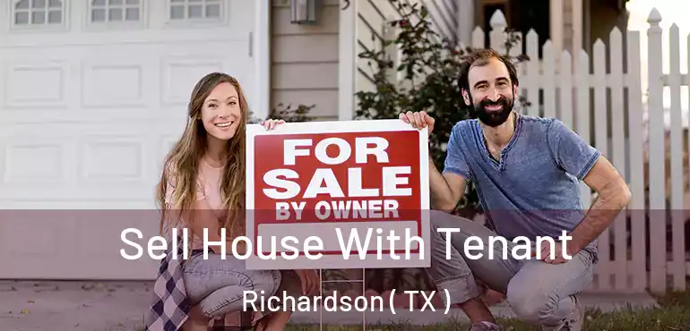  Sell House With Tenant Richardson ( TX )