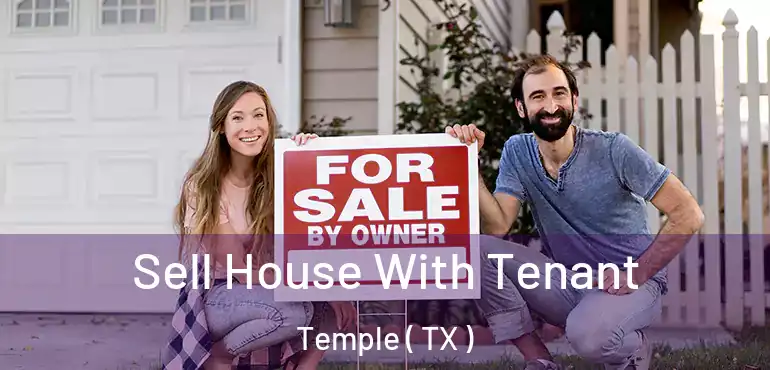  Sell House With Tenant Temple ( TX )