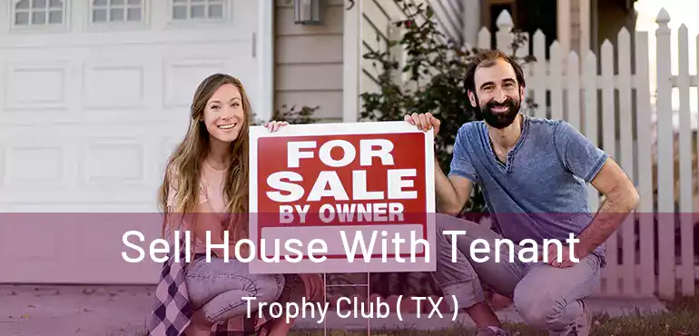  Sell House With Tenant Trophy Club ( TX )