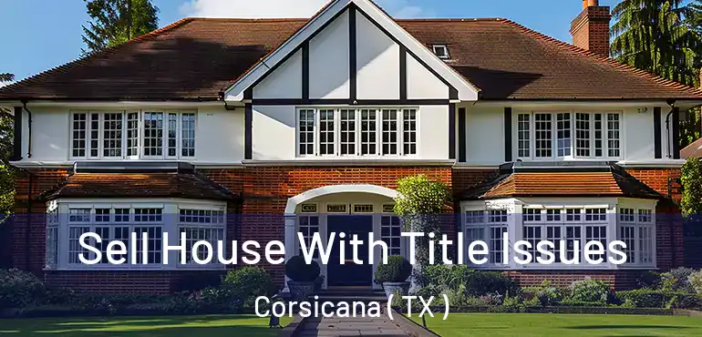  Sell House With Title Issues Corsicana ( TX )