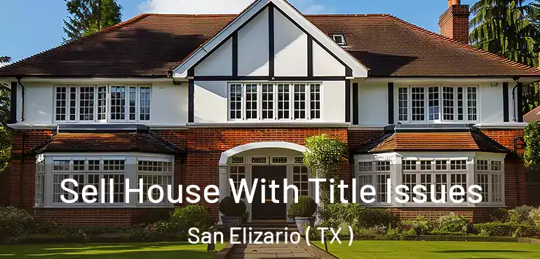  Sell House With Title Issues San Elizario ( TX )