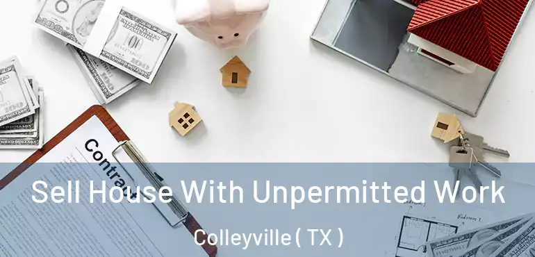  Sell House With Unpermitted Work Colleyville ( TX )
