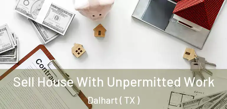  Sell House With Unpermitted Work Dalhart ( TX )
