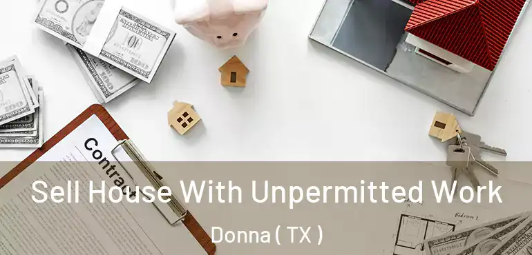  Sell House With Unpermitted Work Donna ( TX )