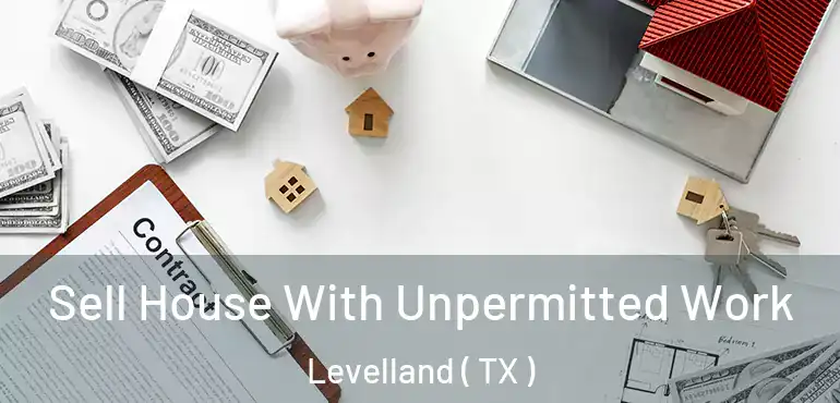  Sell House With Unpermitted Work Levelland ( TX )