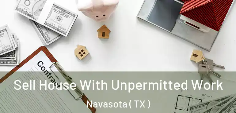  Sell House With Unpermitted Work Navasota ( TX )