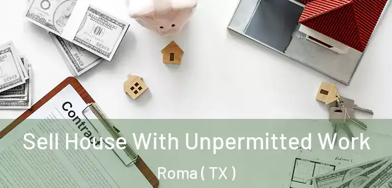  Sell House With Unpermitted Work Roma ( TX )