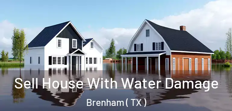  Sell House With Water Damage Brenham ( TX )