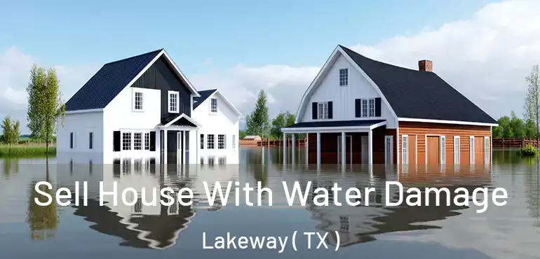  Sell House With Water Damage Lakeway ( TX )