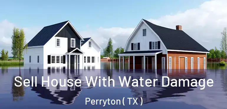  Sell House With Water Damage Perryton ( TX )