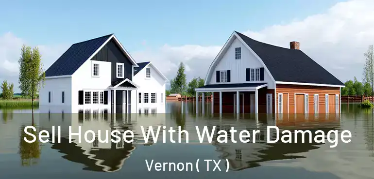  Sell House With Water Damage Vernon ( TX )