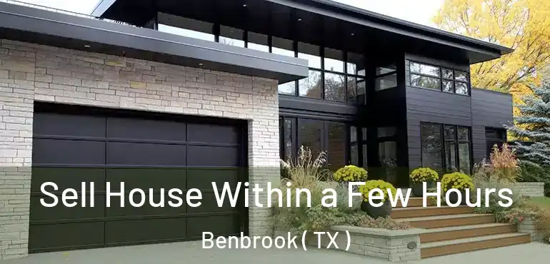 Sell House Within a Few Hours Benbrook ( TX )