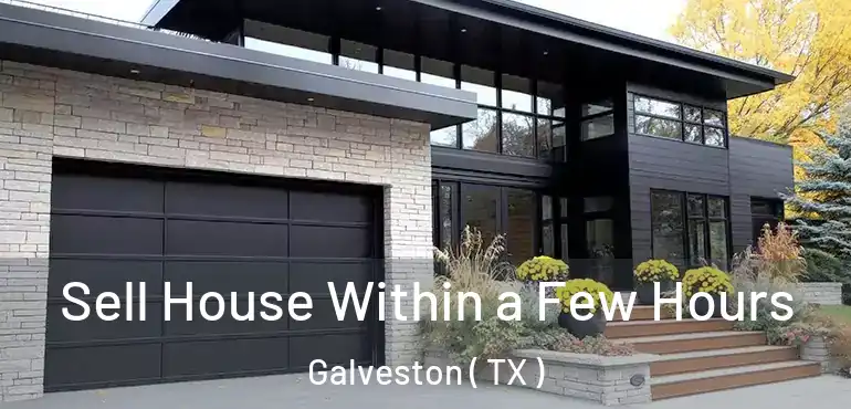  Sell House Within a Few Hours Galveston ( TX )