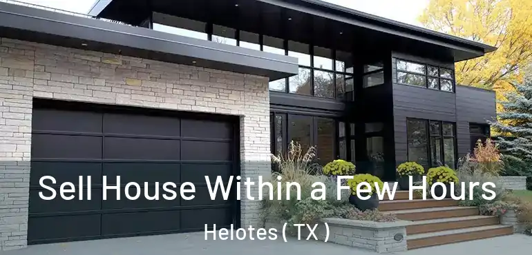 Sell House Within a Few Hours Helotes ( TX )