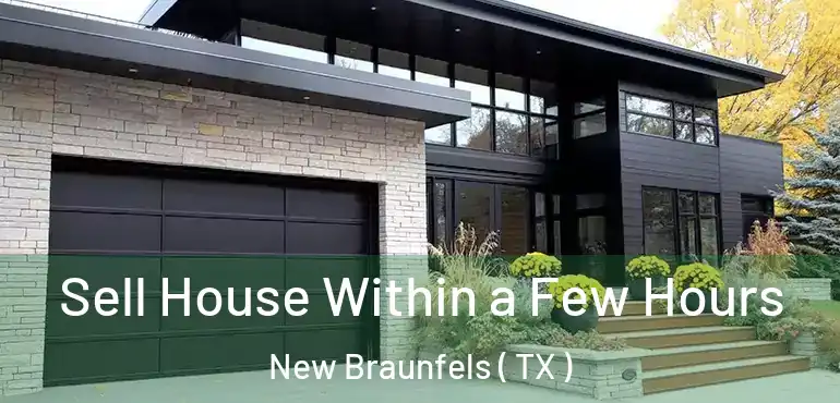  Sell House Within a Few Hours New Braunfels ( TX )