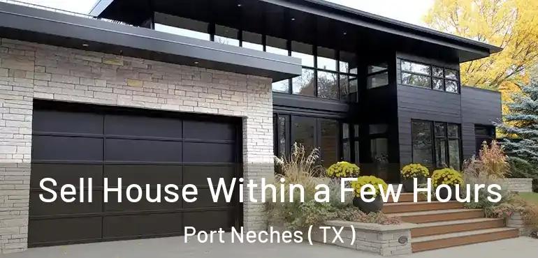  Sell House Within a Few Hours Port Neches ( TX )