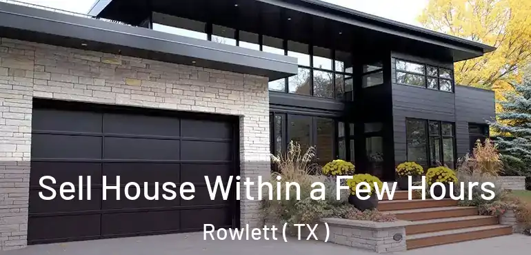 Sell House Within a Few Hours Rowlett ( TX )