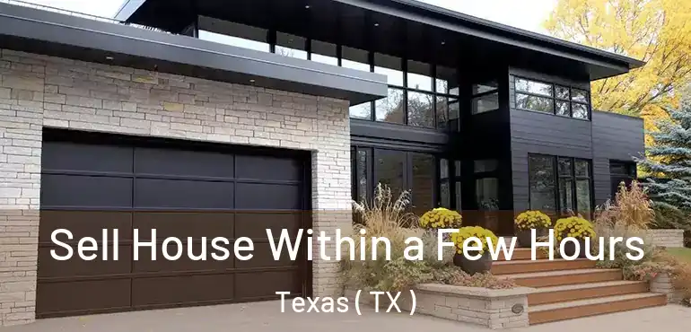  Sell House Within a Few Hours Texas ( TX )