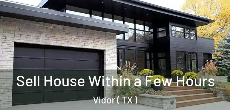  Sell House Within a Few Hours Vidor ( TX )