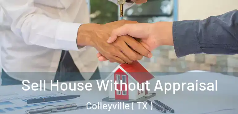  Sell House Without Appraisal Colleyville ( TX )