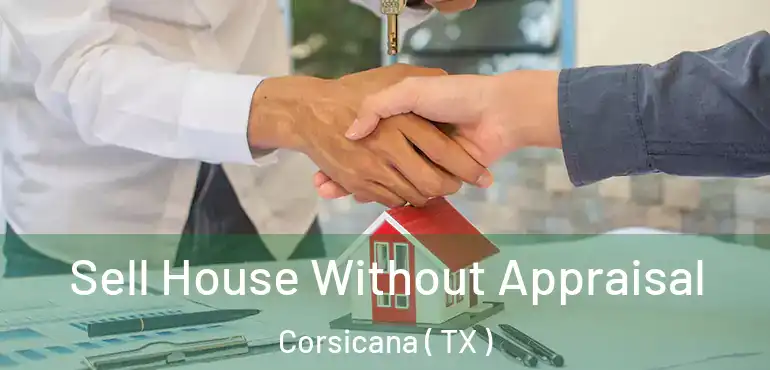  Sell House Without Appraisal Corsicana ( TX )