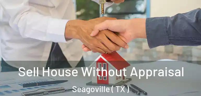  Sell House Without Appraisal Seagoville ( TX )