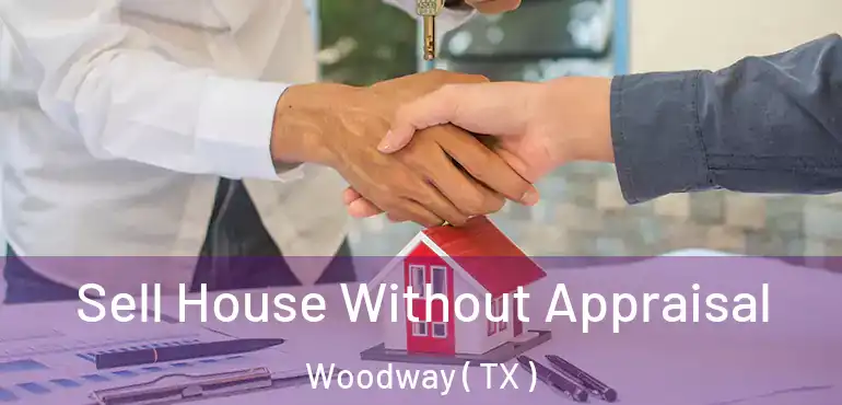  Sell House Without Appraisal Woodway ( TX )