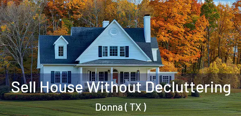  Sell House Without Decluttering Donna ( TX )