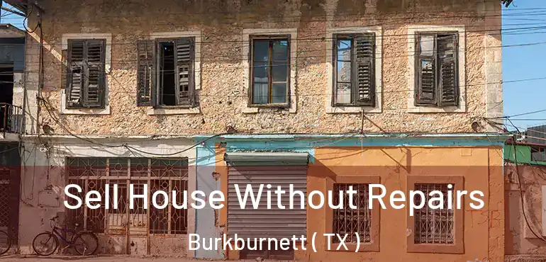 Sell House Without Repairs Burkburnett ( TX )