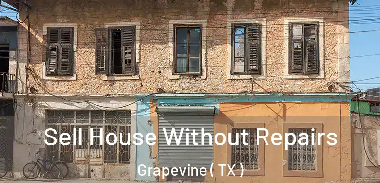  Sell House Without Repairs Grapevine ( TX )
